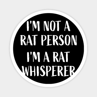 I'm not a rat person, I'm a rat whisperer. Funny Mouse Theme Magnet